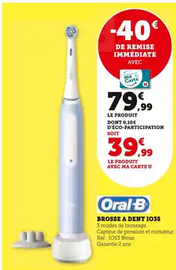 Super U Oral-B BROSSE A DENT IO3S offre