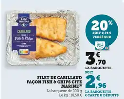 U Express CITE MARINE Filet de cabillaud façon fish & chips offre