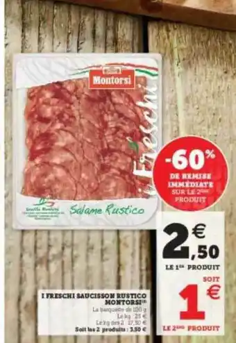 Hyper U I Freschi Saucisson Rustico Montorsi -60% De Remise Immédiate Sur Le 2ème Produit offre