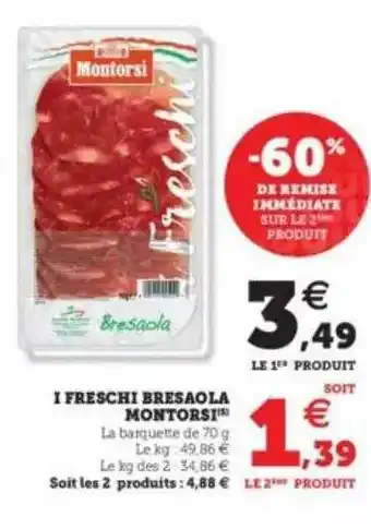 Hyper U I Freschi Bresaola Montorsi -60% De Remise Immédiate Sur Le 2ème Produit offre