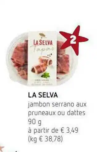 Spar Jambon Serrano Aux Pruneaux Ou Dattes La Selva offre