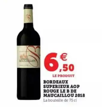 Super U Bordeaux Supérieur Aop Rouge Le B De Macaillou 2018 offre