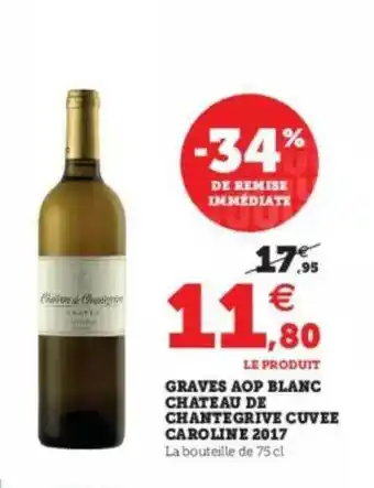 Super U Graves Aop Blanc Château De Chantegrive Cuvée Caroline 2017 offre