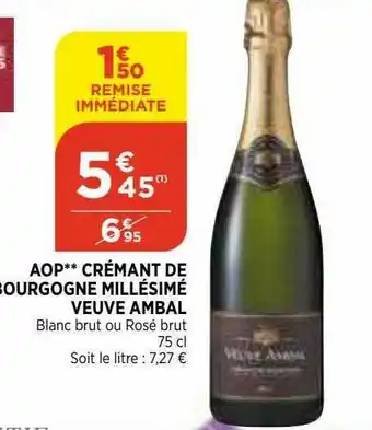 Maximarché Aop Crémant De Bourgogne Millésimé Veuve Ambal offre