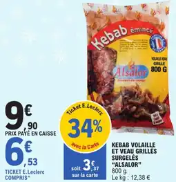 E.Leclerc Kebab volaille et veau grillés surgelés alsalor offre