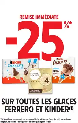 Intermarché Sur toutes les glaces ferrero et kinder offre