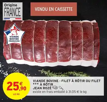 Intermarché Viande bovine: filet à rôtir ou filet à rotir jean rozé offre