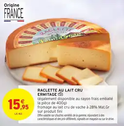 Intermarché Raclette au lait cru ermitage offre