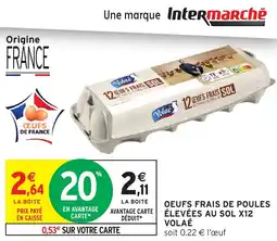 Intermarché Oeufs frais de poules élevées au sol x12 volaé offre