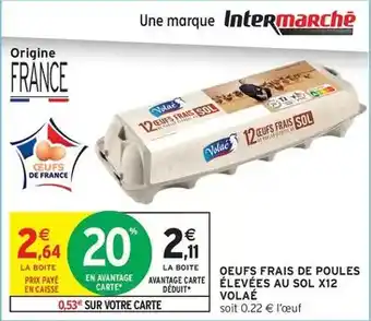 Intermarché Volaé - oeufs frais de poules élevées au sol x12 offre