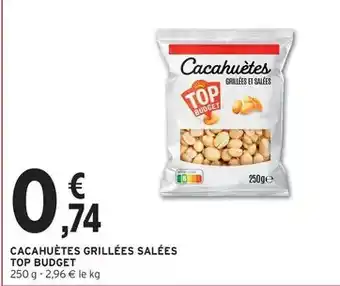 Intermarché Top budget - cacahuètes grillées salées offre