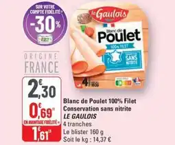 G20 LE GAULOIS Blanc de Poulet 100% Filet Conservation sans nitrite offre