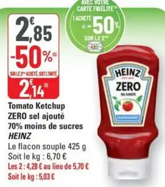 G20 HEINZ Tomato ketchup zero sel ajouté 70% moins de sucres offre