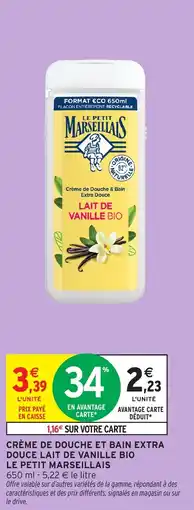 Intermarché Crème de douche et bain extra douce lait de vanille bio le petit marseillais offre