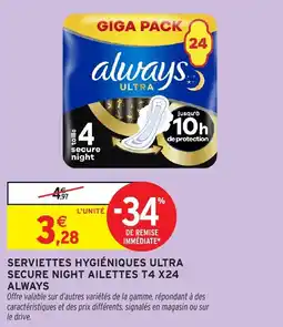 Intermarché Serviettes hygiéniques ultra secure night ailettes t4 x24 always offre