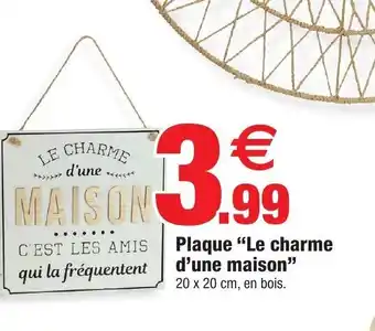 Bazarland Plaque 'Le Charme D'Une Maison" offre