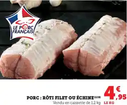 Super U Porc: rôti filet ou échine offre