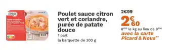 Picard Poulet sauce citron vert et coriandre, purée de patate douce offre