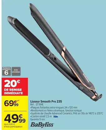 Carrefour BABYLISS Lisseur Smooth Pro 235 offre