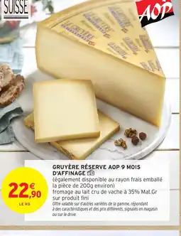 Intermarché Hyper Gruyère réserve aop 9 mois d'affinage offre