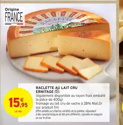 Intermarché Hyper Raclette au lait cru offre