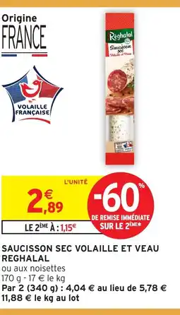 Intermarché Hyper REGHALAL Saucisson sec volaille et veau offre