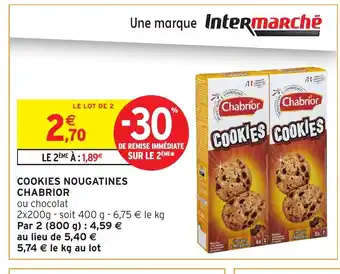 Intermarché Hyper CHABRIOR Cookies nougatines offre