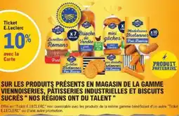 E.Leclerc La gamme viennoiseries, pâtisseries industrielles et biscuits sucrés nos régions ont du talent offre