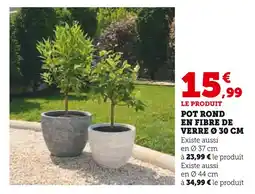 Hyper U Pot rond en fibre de verre ø 30 cm offre