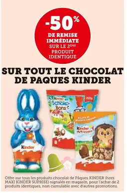 U Express 50% de remise immédiate sur le 2ème produit identique sur tout le chocolat de paques KINDER offre