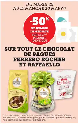 Maximarché FERRERO ROCHER ET RAFFAELLO Sur tout le chocolat de paques offre