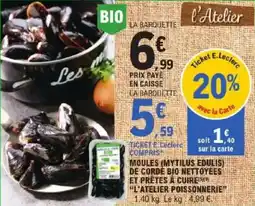 E.Leclerc Moules mytilus edulis de corde bio nettoyées et prêtes à cuire l'atelier poissonnerie offre