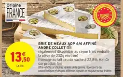 Intermarché Contact Brie de meaux aop 4/4 affiné andré collet offre