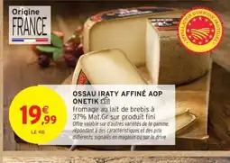 Intermarché Contact ONETIK Ossau iraty affiné aop offre