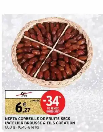 Intermarché Nefta Corbeille De Fruits Secs L'atelier Brousse & Fils Création offre