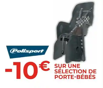 Feu Vert Polisport bon plan sur une sélection de porte-bébés de la marque polisport offre