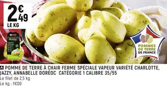 Spar Pomme de terre à chair ferme spéciale vapeur variété charlotte, jazzy, annabelle doréoc offre