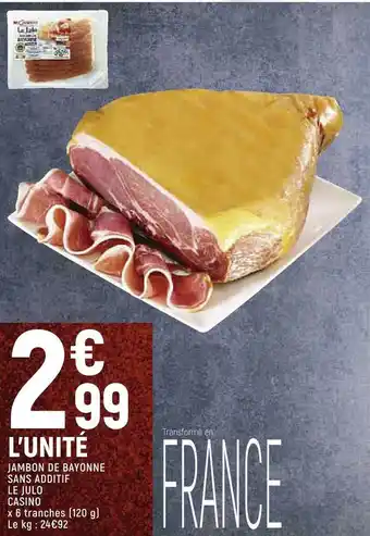 Spar Casino jambon de bayonne sans additif le julo offre