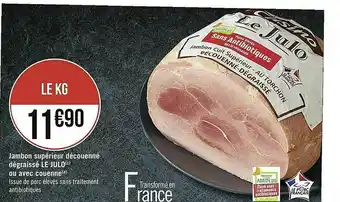 Casino Supermarchés Jambon Supérieur Découenné Dégraissé Le Julo Ou Avec Couenne offre