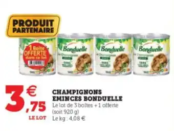 Super U Champignons Eminces Bonduelle offre