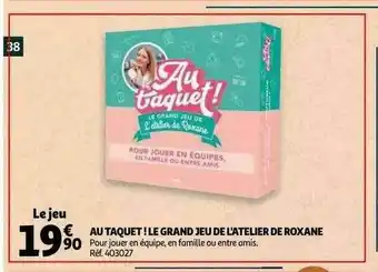 Auchan Au Taquet ! Le Grand Jeu De L'atelier De Roxane offre