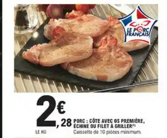 E.Leclerc Porc : Côte Avec Os Première, échine Ou Filet à Griller offre