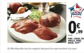 E.Leclerc Porc : Cœurs, Foie, Oreille, Pieds, Queue, Tête offre