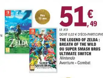 E.Leclerc The Legend Of Zelda : Breath Of The Wild Ou Super Smash Bros Ultimate Switch offre