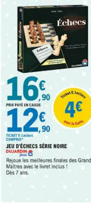 E.Leclerc Jeu D'échecs Série Noire Dujardin Jeux offre