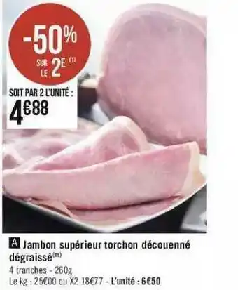 Géant Casino Jambon Supérieur Torchon Découenné Dégraissé offre
