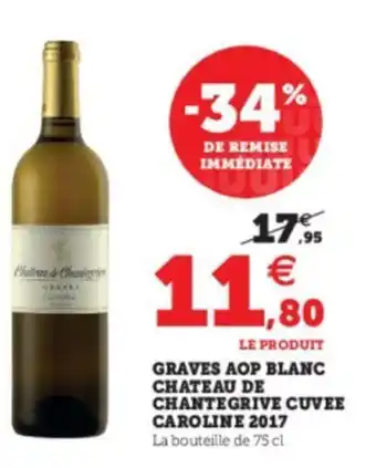 Super U Graves AOP Blanc Chateau de Chantegrive Cuvee Caroline 2017 offre