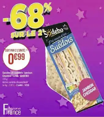 Géant Casino Sandwich Suedois Jambon Cheddar Fondue Sodebo offre