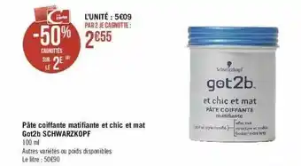 Géant Casino Pâte Coiffante Matifiante Et Chic Et Mat Got2b Schwarzkopf offre