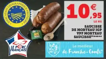 Super U Saucisse de Morteau IGP VPF Morteau Saucisse offre